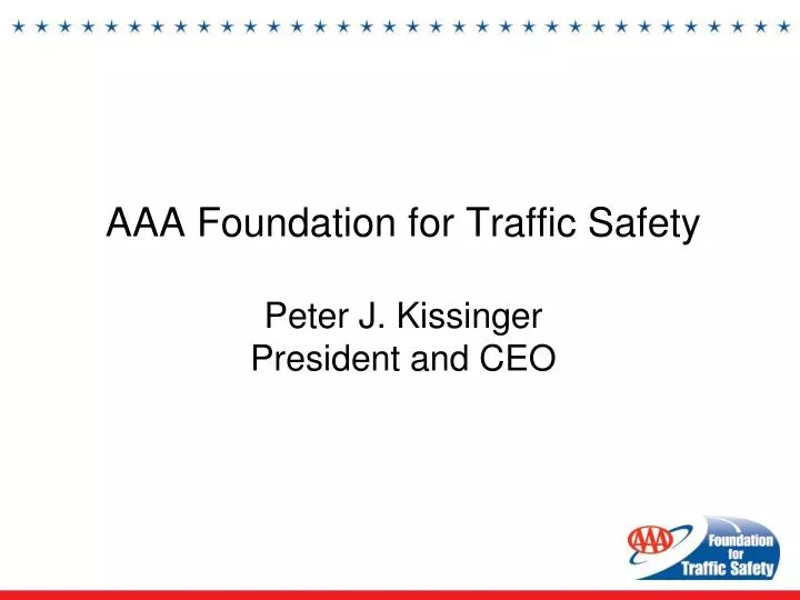 aaa foundation for traffic safety peter j kissinger president and ceo