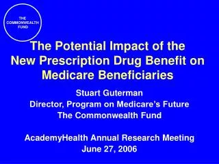 The Potential Impact of the New Prescription Drug Benefit on Medicare Beneficiaries
