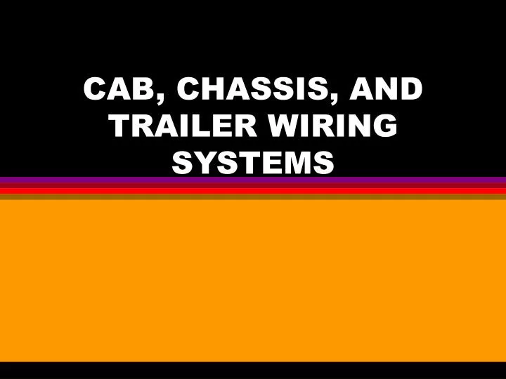 cab chassis and trailer wiring systems