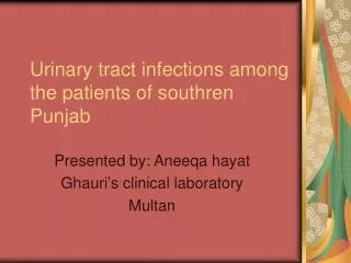 Urinary tract infections among the patients of southren Punjab