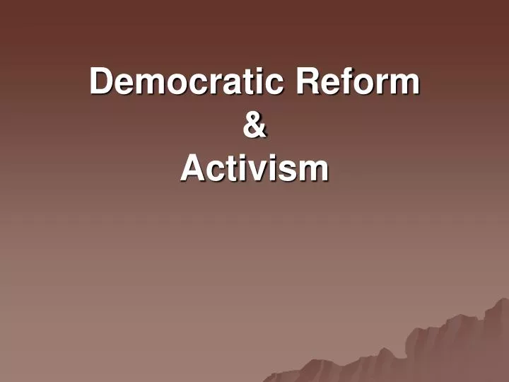 democratic reform activism