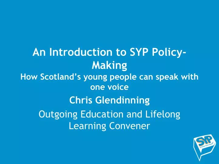 an introduction to syp policy making how scotland s young people can speak with one voice