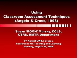 Using Classroom Assessment Techniques (Angelo &amp; Cross, 1993)