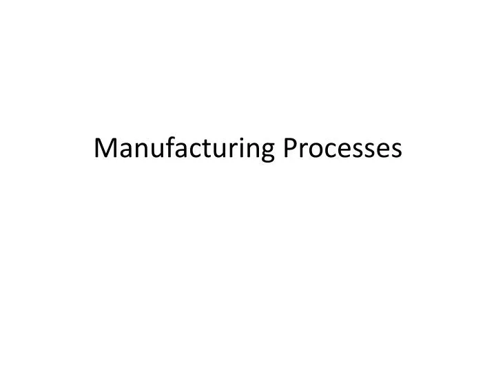 manufacturing processes