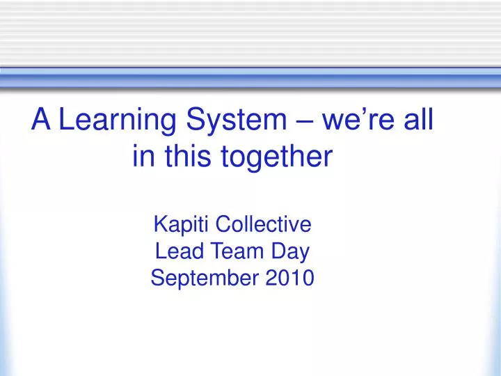 a learning system we re all in this together kapiti collective lead team day september 2010