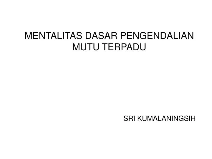 mentalitas dasar pengendalian mutu terpadu