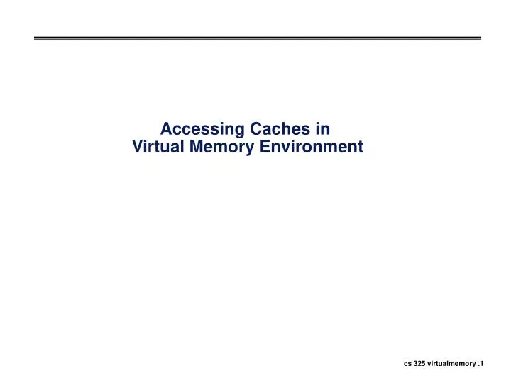 accessing caches in virtual memory environment