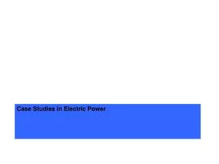 Case Studies in Electric Power