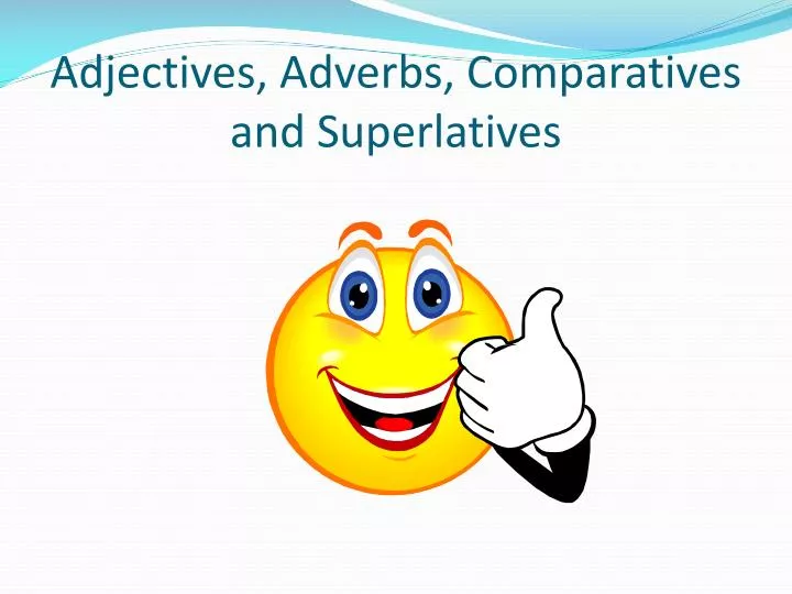 adjectives adverbs comparatives and superlatives
