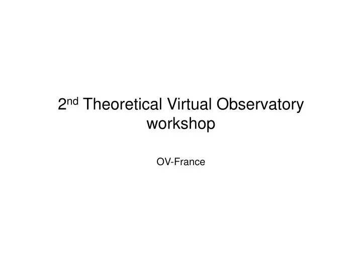 2 nd theoretical virtual observatory workshop