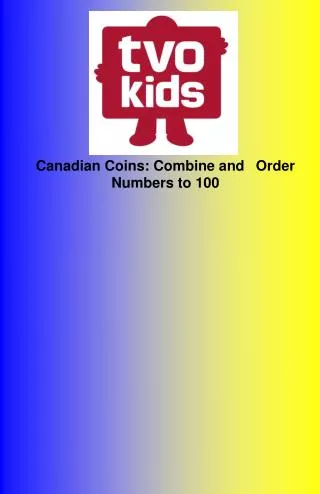 Canadian Coins: Combine and ?Order Numbers to 100