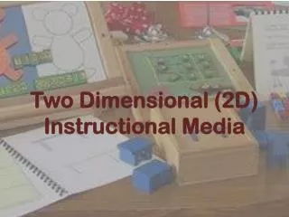 Two Dimensional (2D) Instructional Media