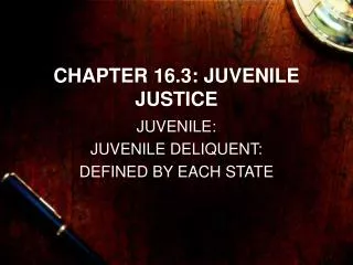 CHAPTER 16.3: JUVENILE JUSTICE
