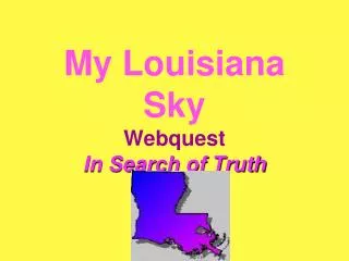 My Louisiana Sky Webquest In Search of Truth