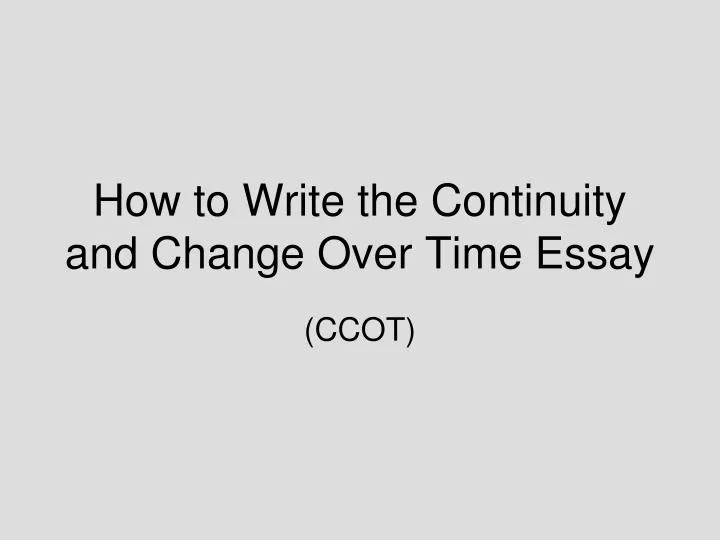 how to write the continuity and change over time essay