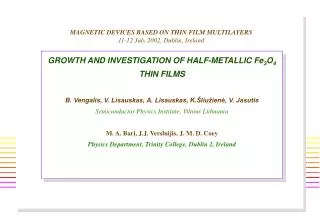 MAGNETIC DEVICES BASED ON THIN FILM MULTILAYERS 11-12 July 2002, Dublin, Ireland