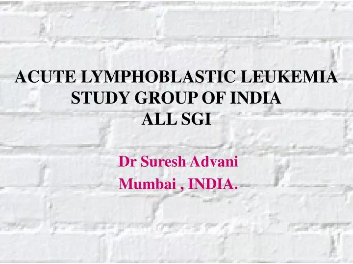 acute lymphoblastic leukemia study group of india all sgi