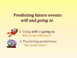 Predicting future events : will and going to