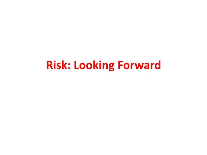 risk looking forward
