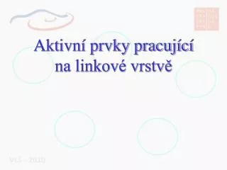 aktivn prvky pracuj c na linkov vrstv