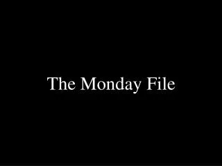 the monday file