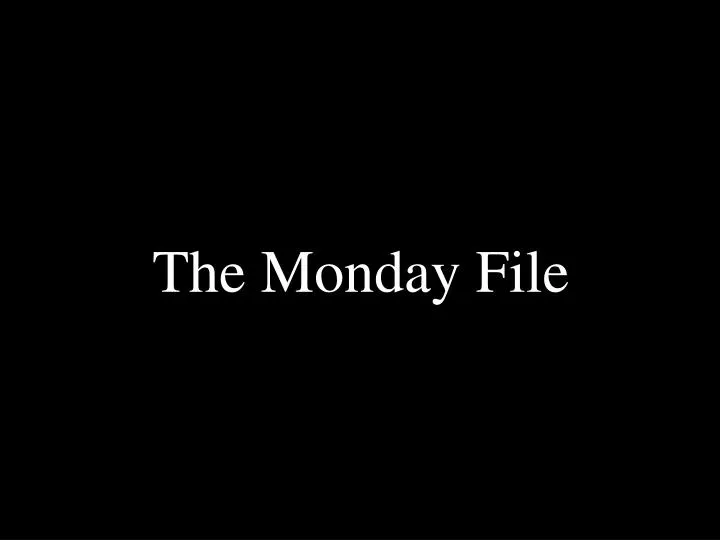 the monday file