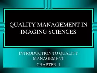 QUALITY MANAGEMENT IN IMAGING SCIENCES