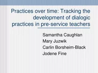Practices over time: Tracking the development of dialogic practices in pre-service teachers