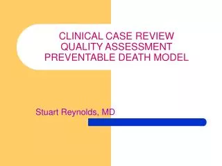 CLINICAL CASE REVIEW QUALITY ASSESSMENT PREVENTABLE DEATH MODEL