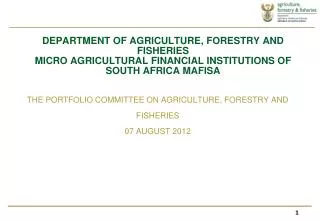 THE PORTFOLIO COMMITTEE ON AGRICULTURE, FORESTRY AND FISHERIES 07 AUGUST 2012