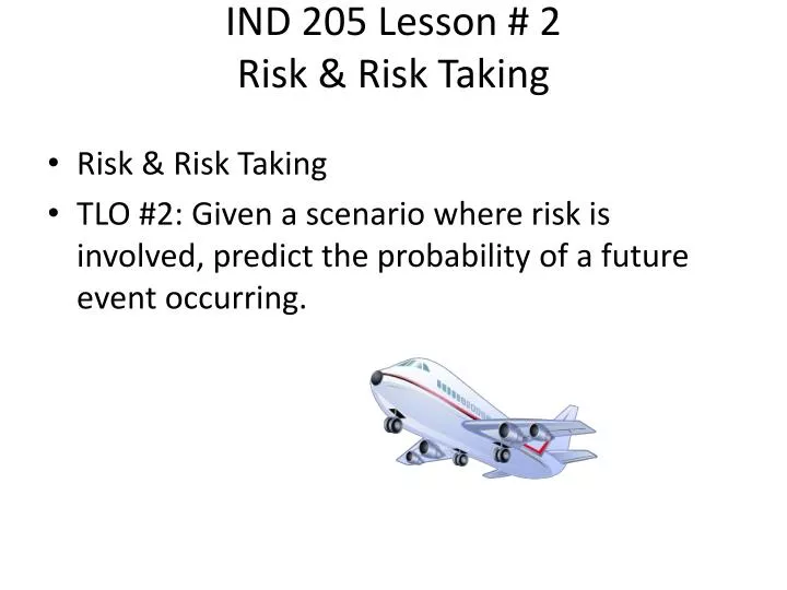 ind 205 lesson 2 risk risk taking