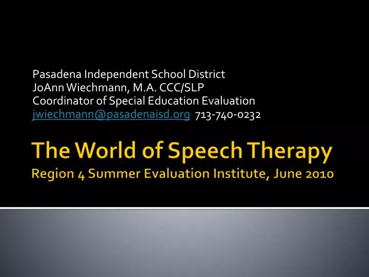 the world of speech therapy region 4 summer evaluation institute june 2010