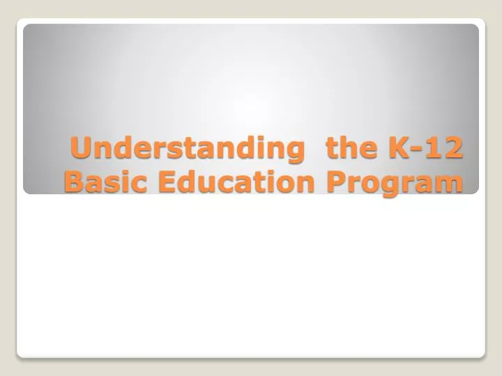 understanding the k 12 basic education program