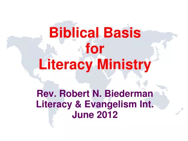 biblical basis for literacy ministry rev robert n biederman literacy evangelism int june 2012