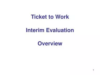Ticket to Work Interim Evaluation Overview
