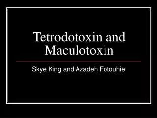 Tetrodotoxin and Maculotoxin