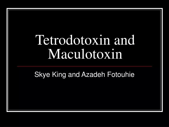 tetrodotoxin and maculotoxin