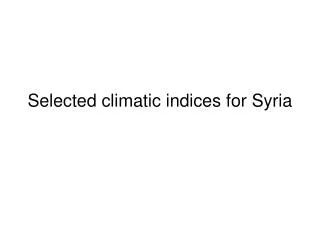 Selected climatic indices for Syria