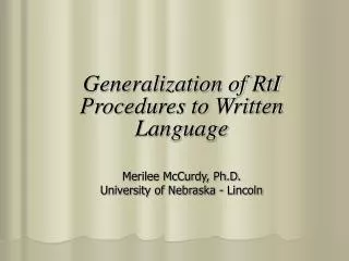 Generalization of RtI Procedures to Written Language Merilee McCurdy, Ph.D.