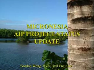 MICRONESIA AIP PROJECT STATUS UPDATE