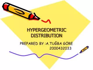 HYPERGEOMETRIC DISTRIBUTION