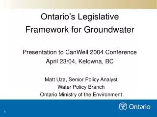 Matt Uza, Senior Policy Analyst Water Policy Branch Ontario Ministry of the Environment