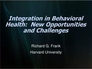 integration in behavioral health new opportunities and challenges