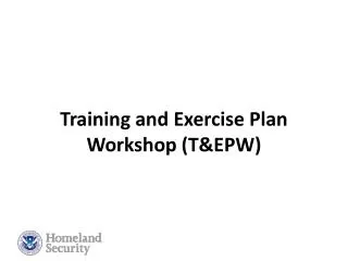 Training and Exercise Plan Workshop (T&amp;EPW)
