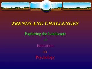 TRENDS AND CHALLENGES