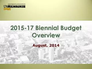 2015-17 Biennial Budget Overview August, 2014