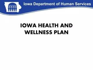 IOWA HEALTH AND WELLNESS PLAN