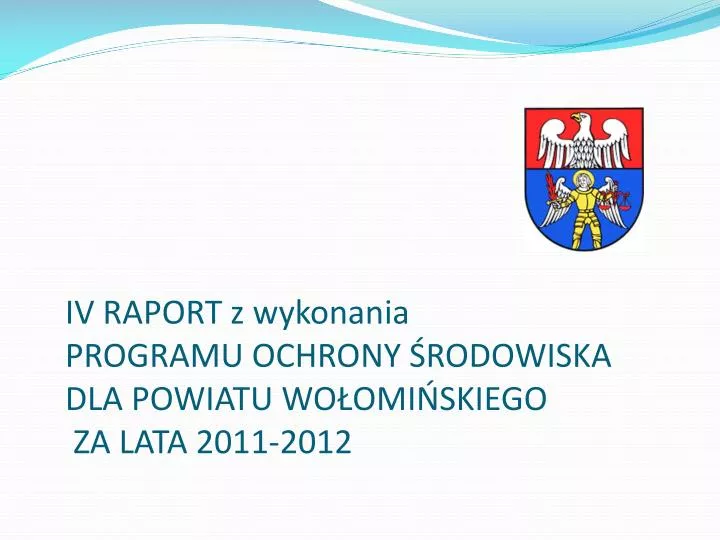 iv raport z wykonania programu ochrony rodowiska dla powiatu wo omi skiego za lata 2011 2012
