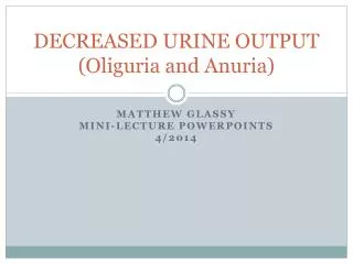 DECREASED URINE OUTPUT ( Oliguria and Anuria )