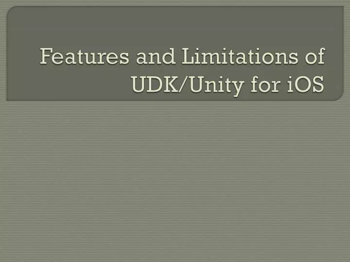 features and limitations of udk unity for ios